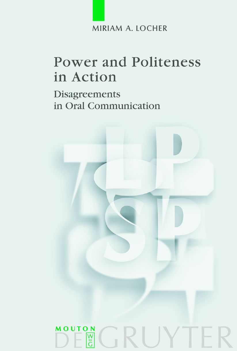 Power and Politeness in Action: Disagreements in Oral Communication