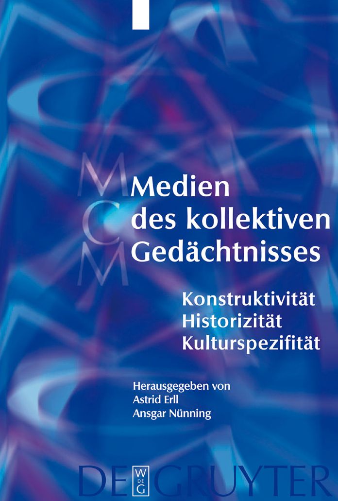 Medien des kollektiven Gedachtnisses: Konstruktivitat - Historizitat - Kulturspezifitat