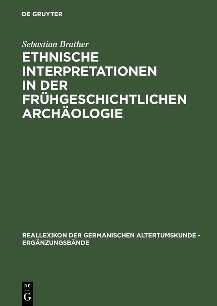 Ethnische Interpretationen in der fruhgeschichtlichen Archaologie: Geschichte, Grundlagen und Alternativen
