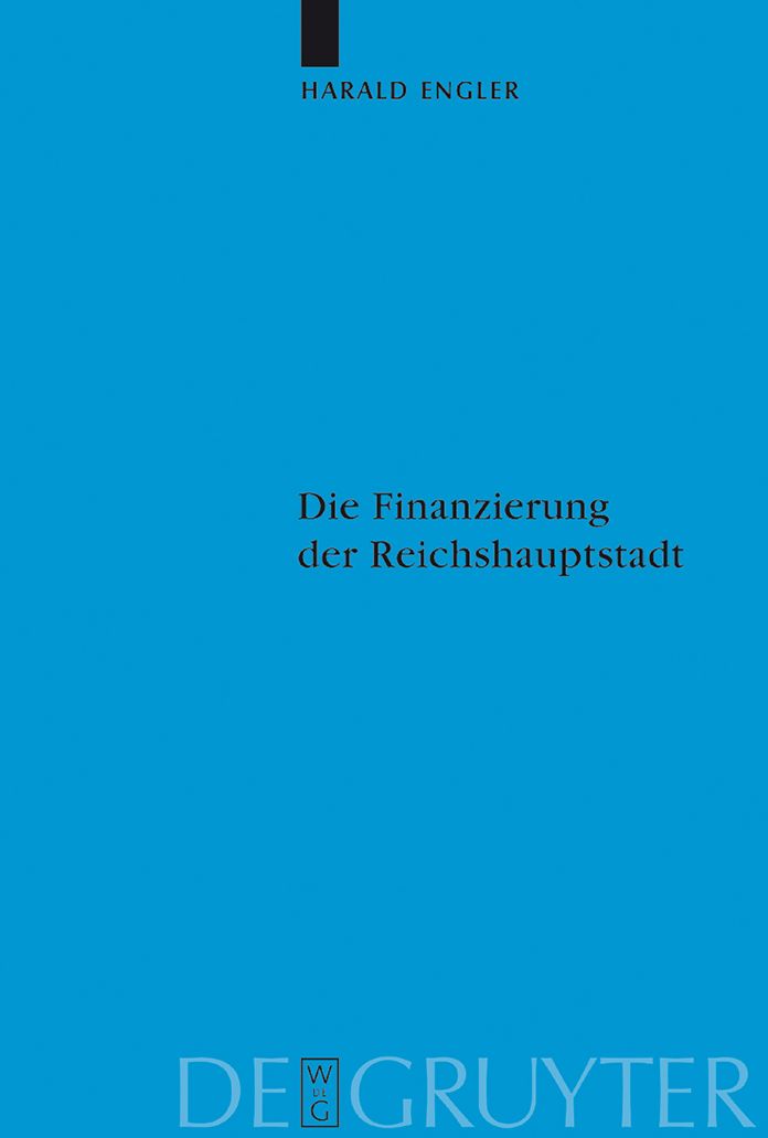 Die Finanzierung der Reichshauptstadt: Untersuchungen zu den hauptstadtbedingten staatlichen Ausgaben Preussens und des Deutschen Reiches in Berlin vom Kaiserreich bis zum Dritten Reich (1871-1945)