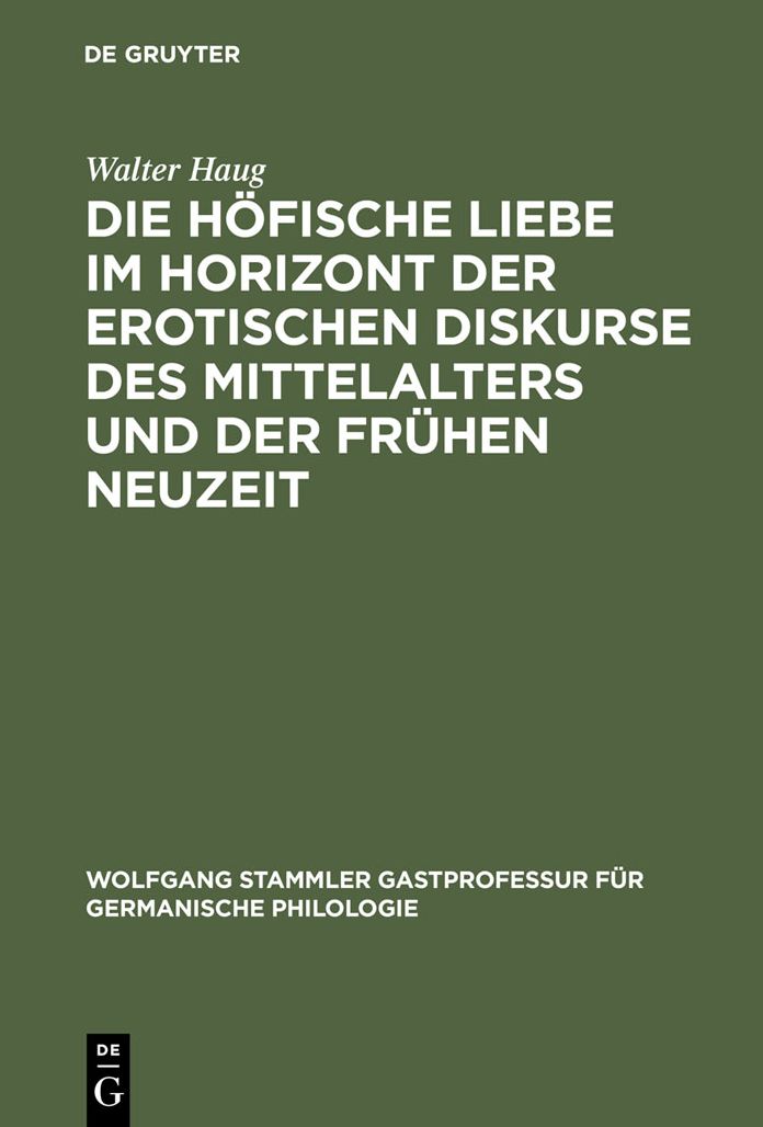 Die hofische Liebe im Horizont der erotischen Diskurse des Mittelalters und der Fruhen Neuzeit