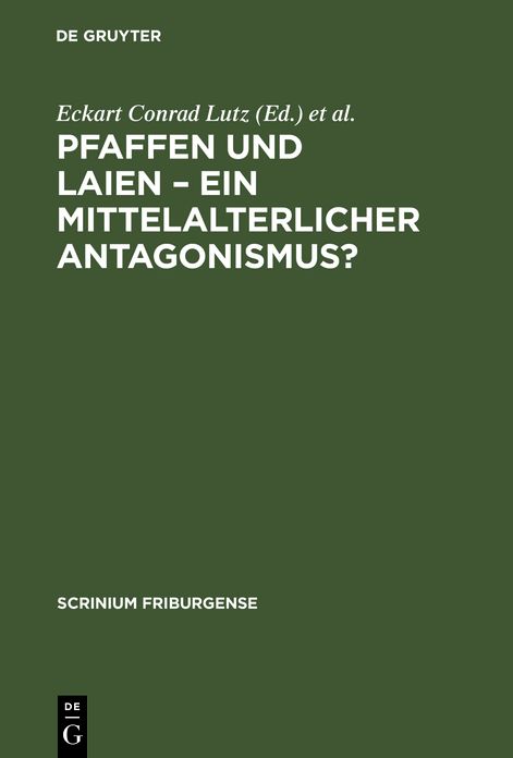 Pfaffen und Laien - ein mittelalterlicher Antagonismus?: Freiburger Colloquium 1996