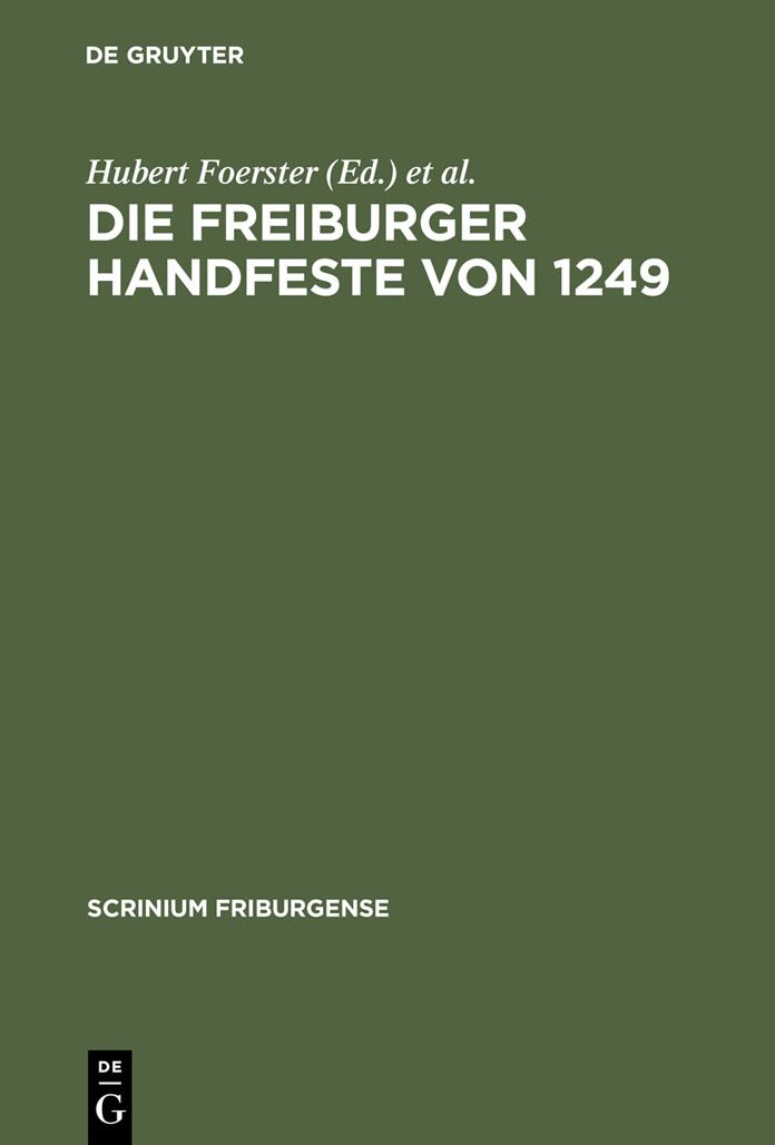 Die Freiburger Handfeste von 1249: Edition und Beitrage zum gleichnamigen Kolloquium 1999