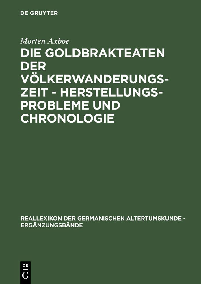 Die Goldbrakteaten der Volkerwanderungszeit - Herstellungsprobleme und Chronologie