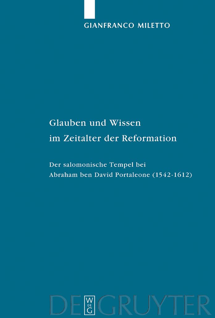 Glauben und Wissen im Zeitalter der Reformation: Der salomonische Tempel bei Abraham ben David Portaleone (1542-1612)