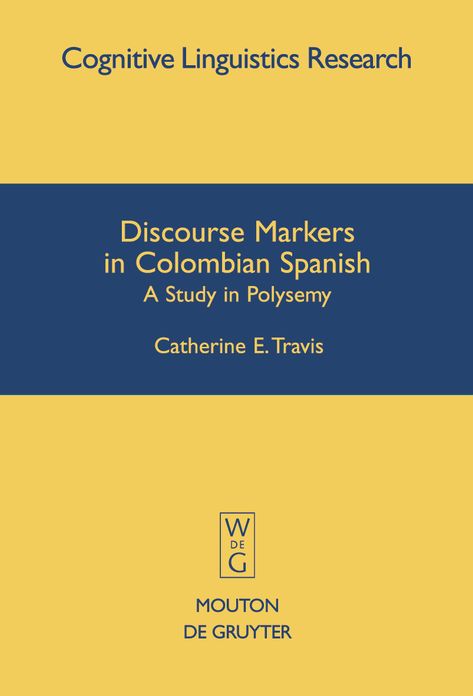 Discourse Markers in Colombian Spanish: A Study in Polysemy