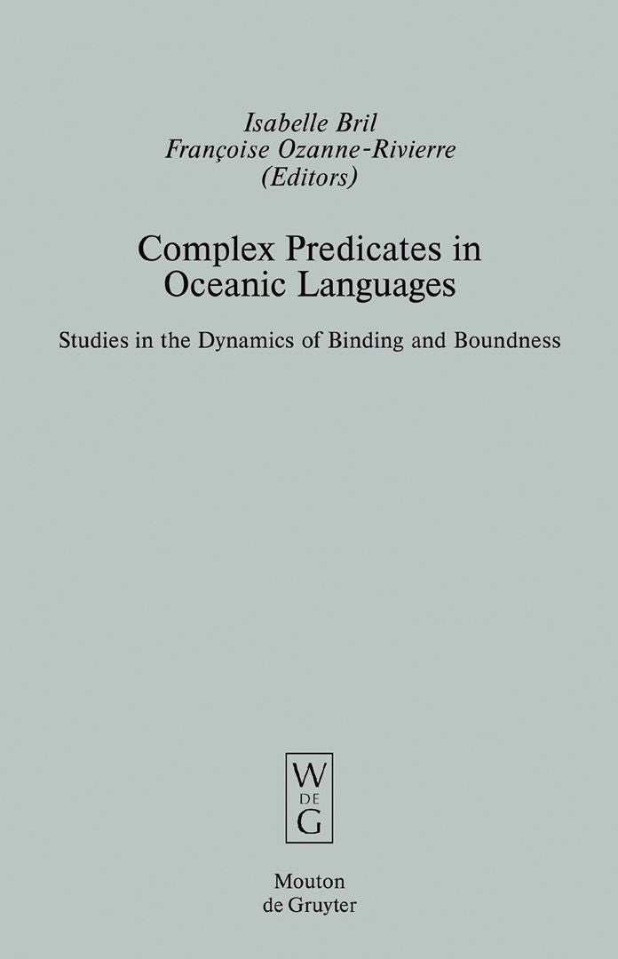 Complex Predicates in Oceanic Languages: Studies in the Dynamics of Binding and Boundness