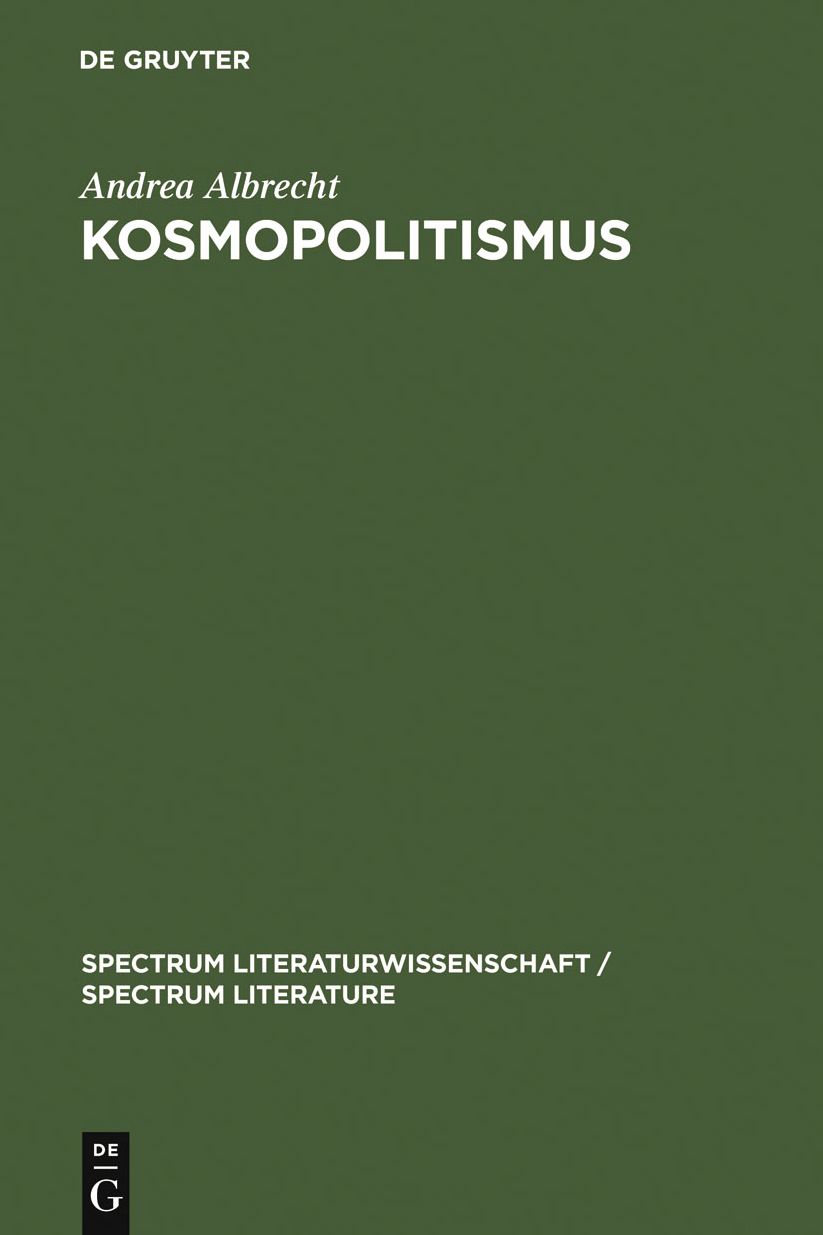 Kosmopolitismus: Weltburgerdiskurse in Literatur, Philosophie und Publizistik um 1800