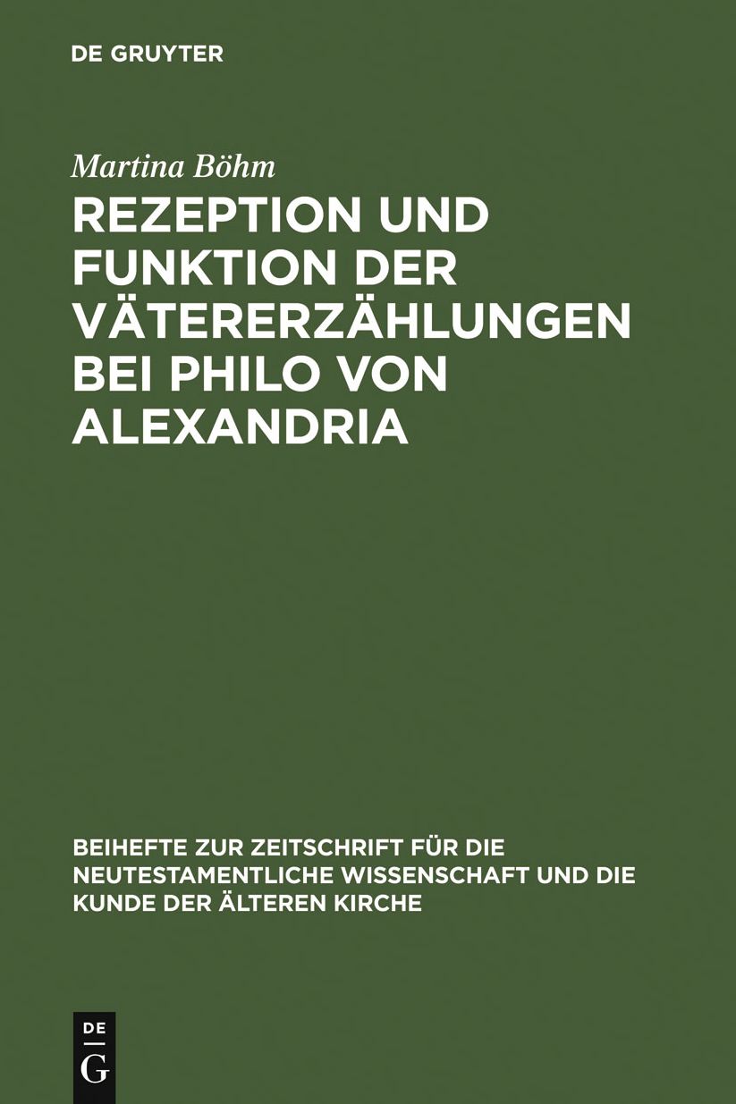 Rezeption und Funktion der Vatererzahlungen bei Philo von Alexandria: Zum Zusammenhang von Kontext, Hermeneutik und Exegese im fruhen Judentum