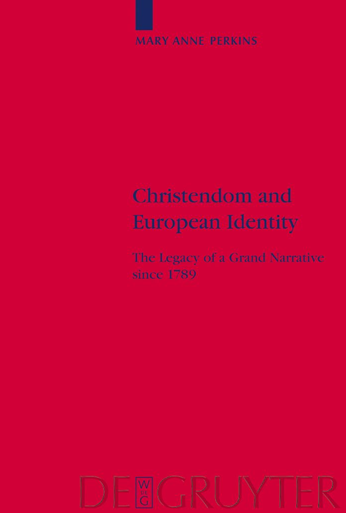 Christendom and European Identity: The Legacy of a Grand Narrative since 1789