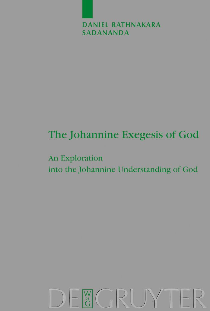 The Johannine Exegesis of God: An Exploration into the Johannine Understanding of God