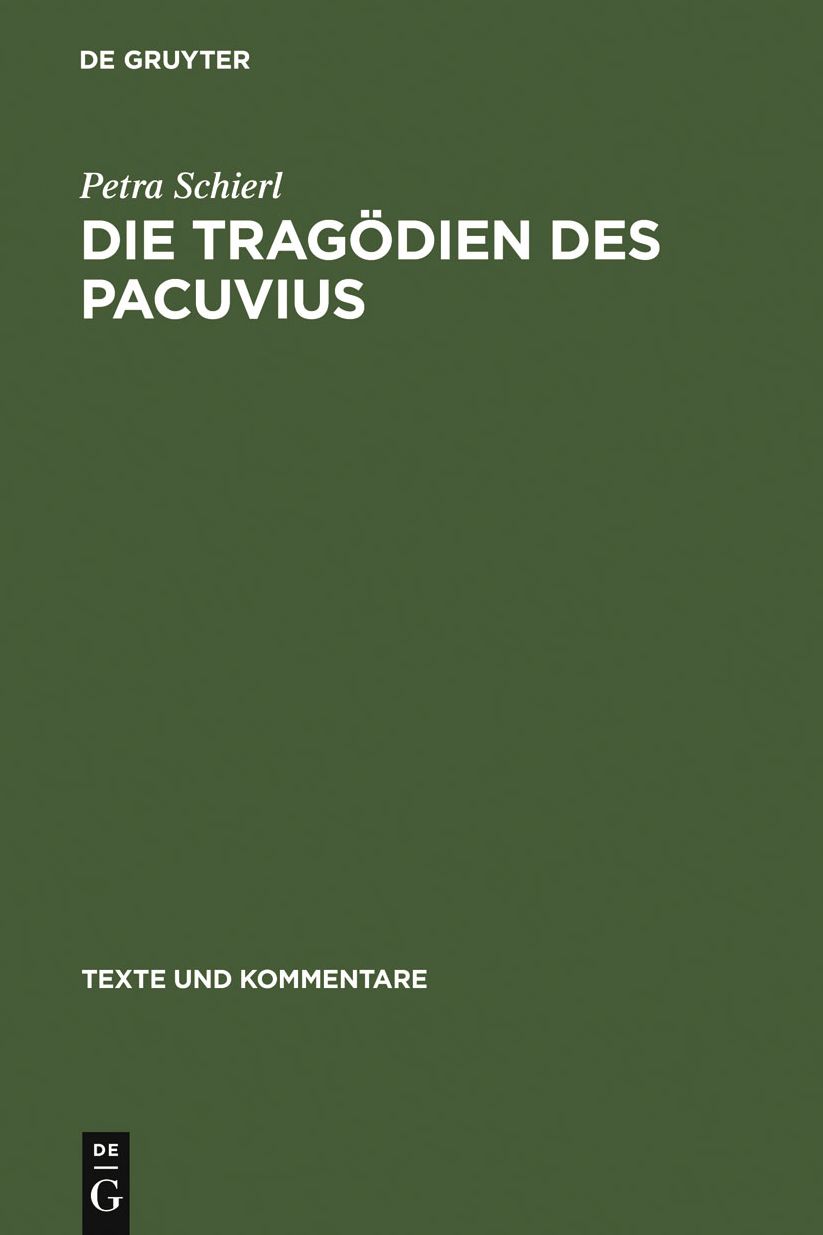 Die Tragodien des Pacuvius: Ein Kommentar zu den Fragmenten mit Einleitung, Text und Ubersetzung