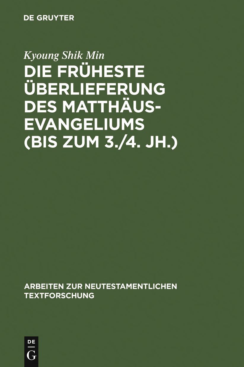 Die fruheste Uberlieferung des Matthausevangeliums (bis zum 3./4. Jh.): Edition und Untersuchung