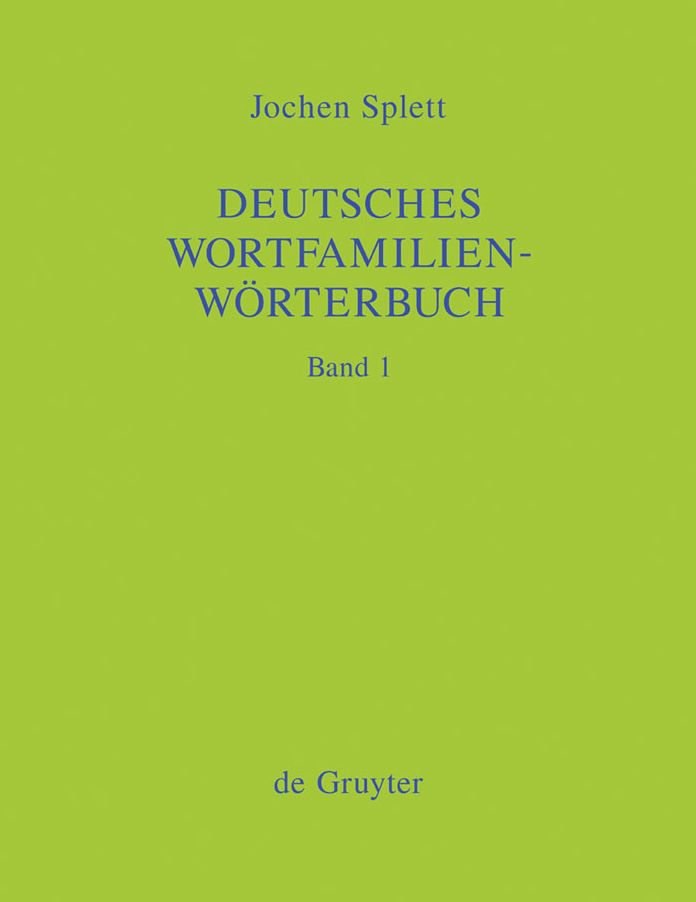 Deutsches Wortfamilienworterbuch: Analyse der Wortfamilienstrukturen der deutschen Gegenwartssprache, zugleich Grundlegung einer zukunftigen Strukturgeschichte des deutschen Wortschatzes