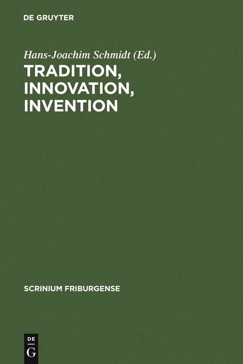 Tradition, Innovation, Invention: Fortschrittsverweigerung und Fortschrittsbewusstsein im Mittelalter