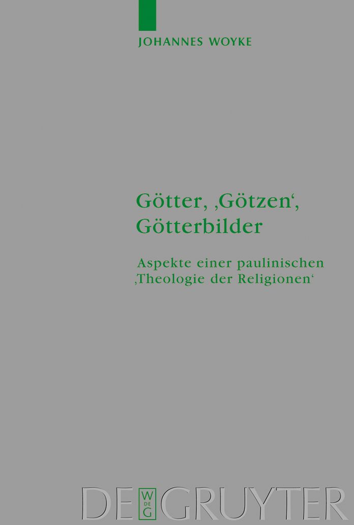 Gotter, 'Gotzen', Gotterbilder: Aspekte einer paulinischen 'Theologie der Religionen'