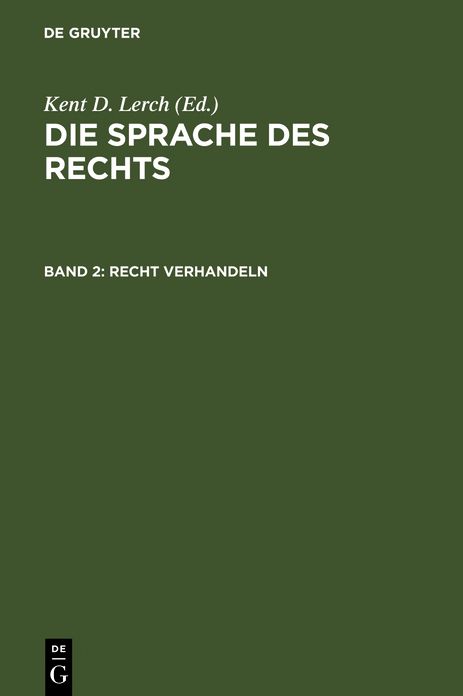 Recht verhandeln: Argumentieren, Begrunden und Entscheiden im Diskurs des Rechts