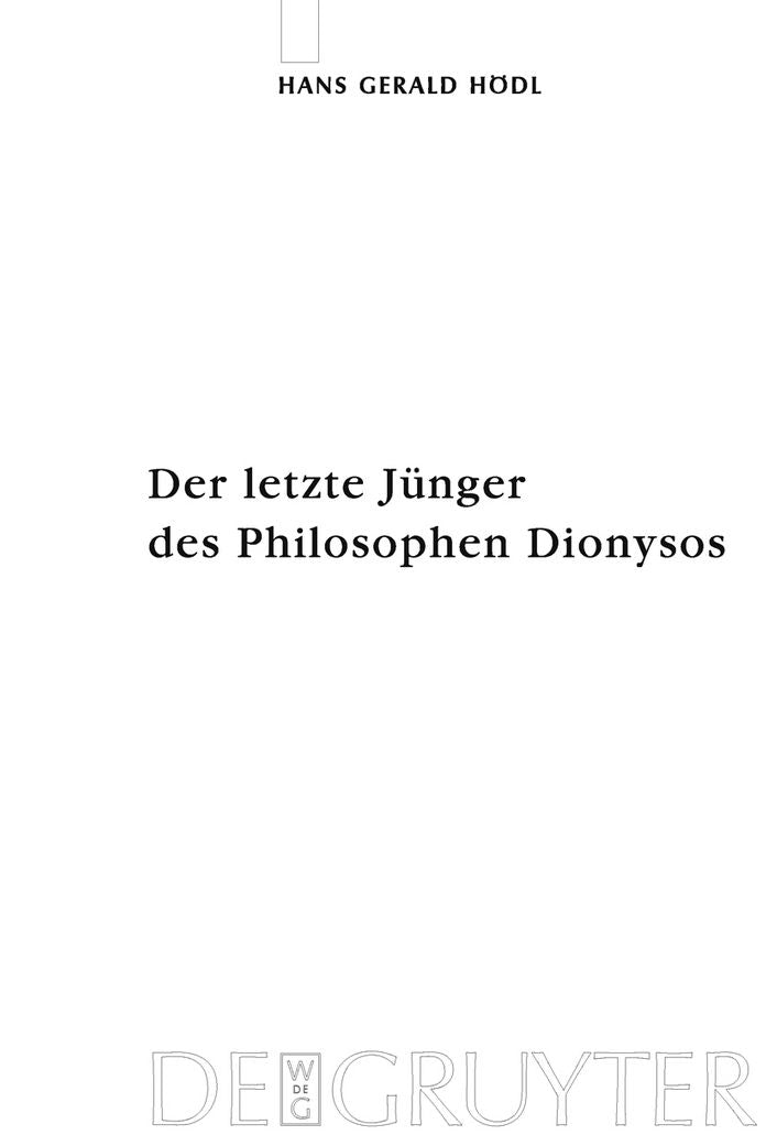 Der letzte Junger des Philosophen Dionysos: Studien zur systematischen Bedeutung von Nietzsches Selbstthematisierungen im Kontext seiner Religionskritik