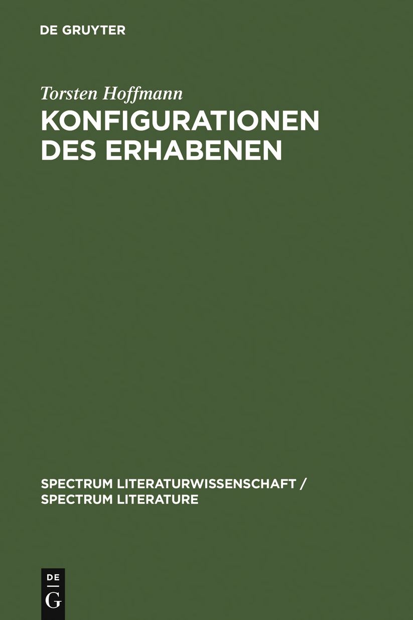 Konfigurationen des Erhabenen: Zur Produktivitat einer asthetischen Kategorie in der Literatur des ausgehenden 20. Jahrhunderts (Handke, Ransmayr, Schrott, Strauss)