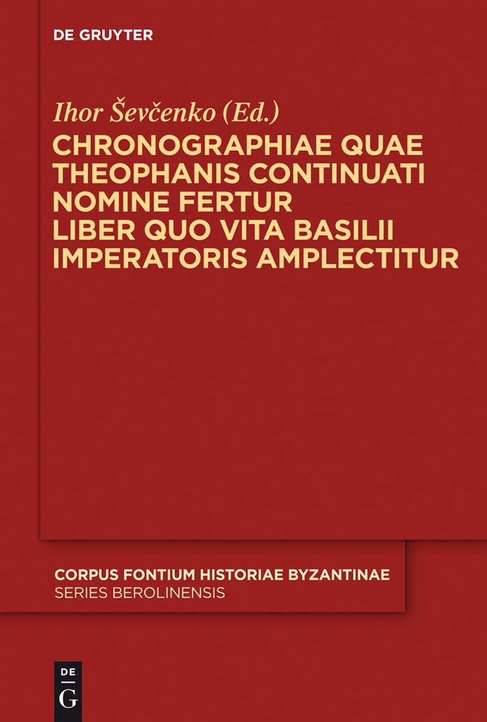 Chronographiae quae Theophanis Continuati nomine fertur Liber quo Vita Basilii Imperatoris amplectitur: Recensuit Anglice vertit indicibus instruxit Ihor ?evcenko