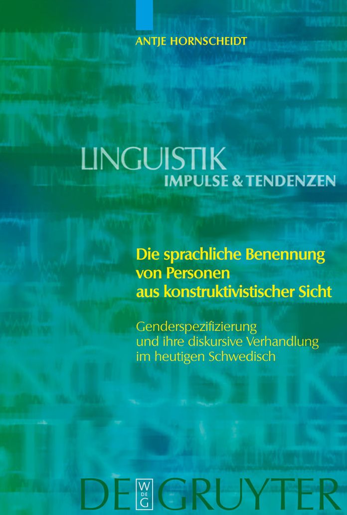 Die sprachliche Benennung von Personen aus konstruktivistischer Sicht: Genderspezifizierung und ihre diskursive Verhandlung im heutigen Schwedisch