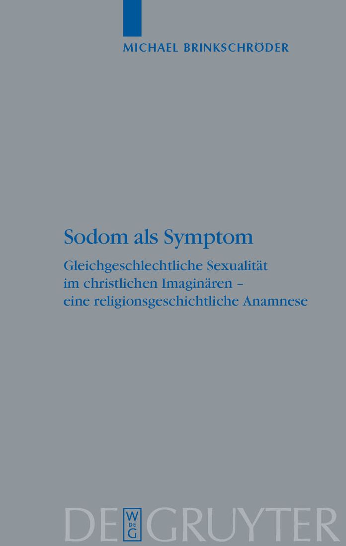 Sodom als Symptom: Gleichgeschlechtliche Sexualitat im christlichen Imaginaren - eine religionsgeschichtliche Anamnese