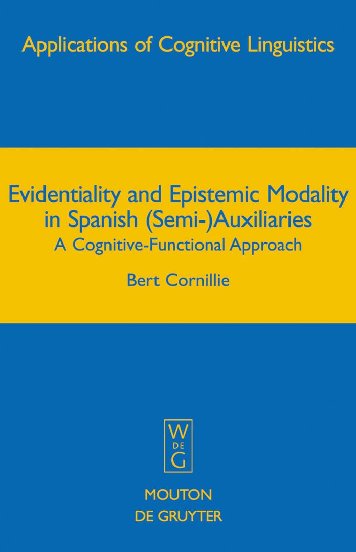 Evidentiality and Epistemic Modality in Spanish (Semi-)Auxiliaries: A Cognitive-Functional Approach