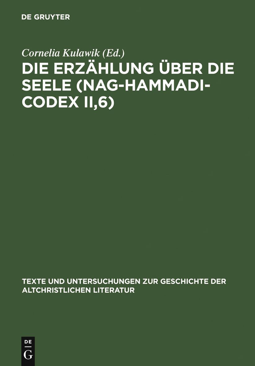 Die Erzahlung uber die Seele (Nag-Hammadi-Codex II,6): Neu herausgegeben, ubersetzt und erklart
