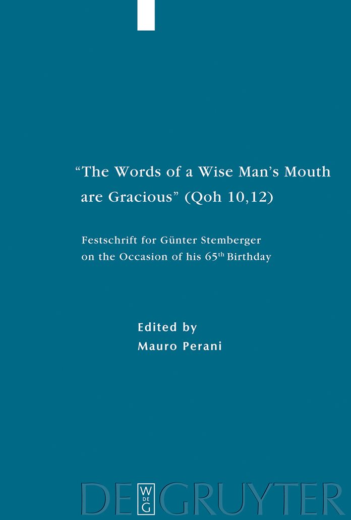 "The Words of a Wise Man's Mouth are Gracious" (Qoh 10,12): Festschrift for Gunter Stemberger on the Occasion of his 65th Birthday