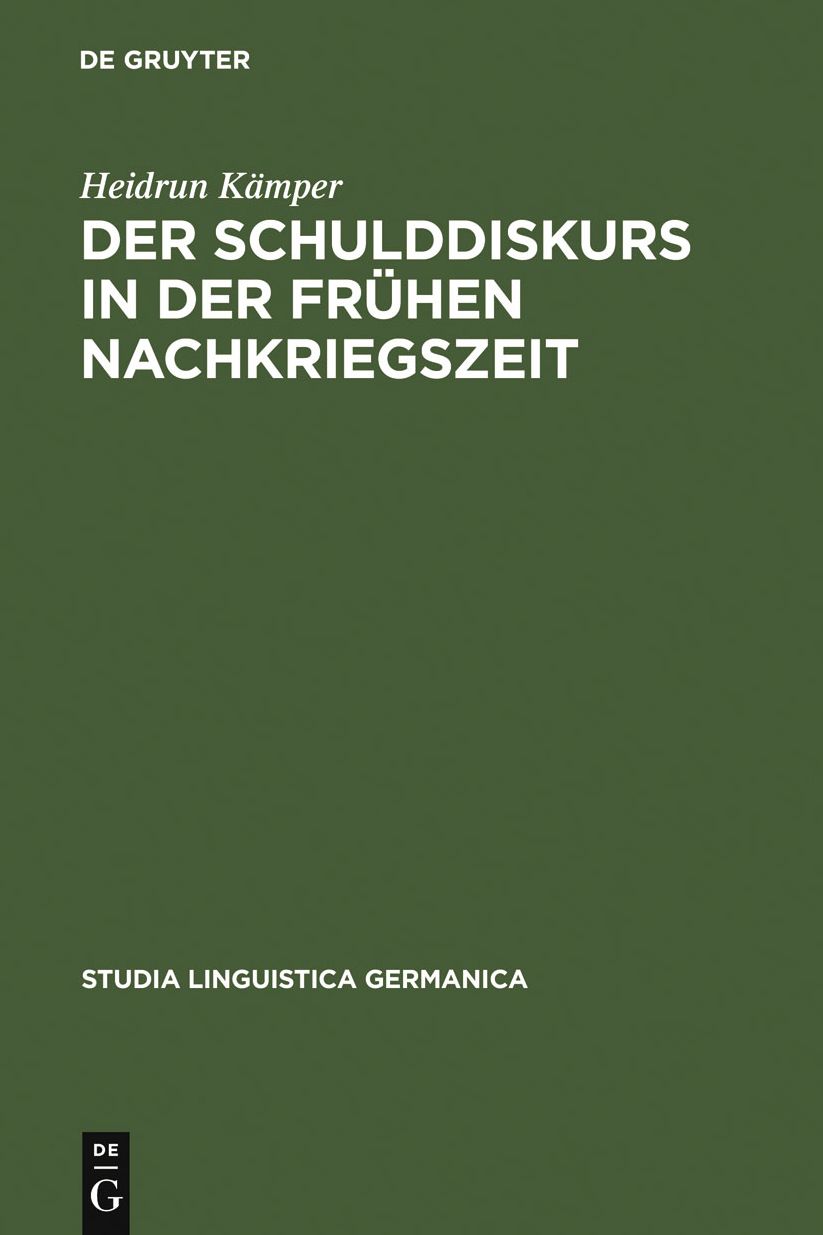 Der Schulddiskurs in der fruhen Nachkriegszeit: Ein Beitrag zur Geschichte des sprachlichen Umbruchs nach 1945