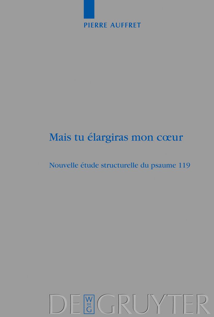 Mais tu elargiras mon coeur: Nouvelle etude structurelle du psaume 119