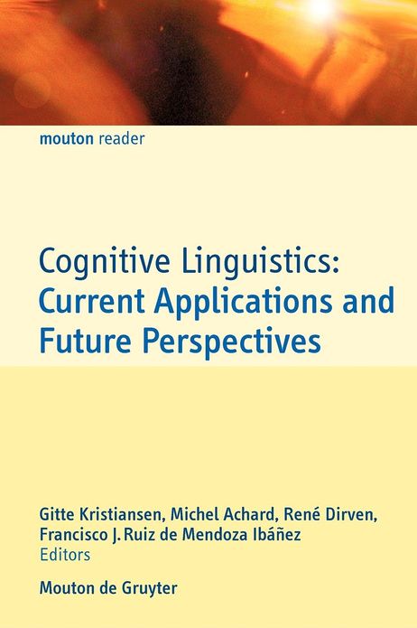Cognitive Linguistics: Current Applications and Future Perspectives