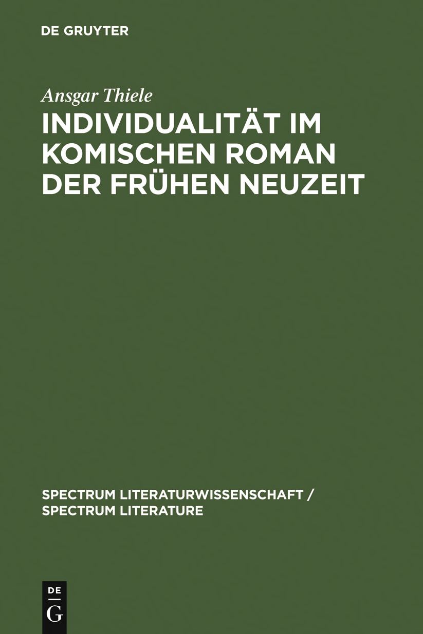 Individualitat im komischen Roman der Fruhen Neuzeit: (Sorel, Scarron, Furetiere)