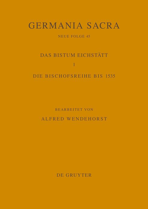Die Bistumer der Kirchenprovinz Mainz. Das Bistum Eichstatt 1: Die Bischofsreihe bis 1535