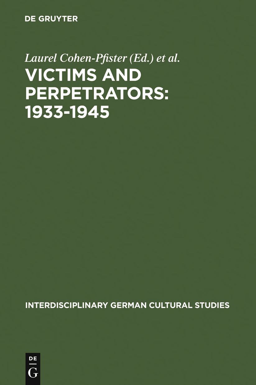 Victims and Perpetrators: 1933-1945: (Re)Presenting the Past in Post-Unification Culture
