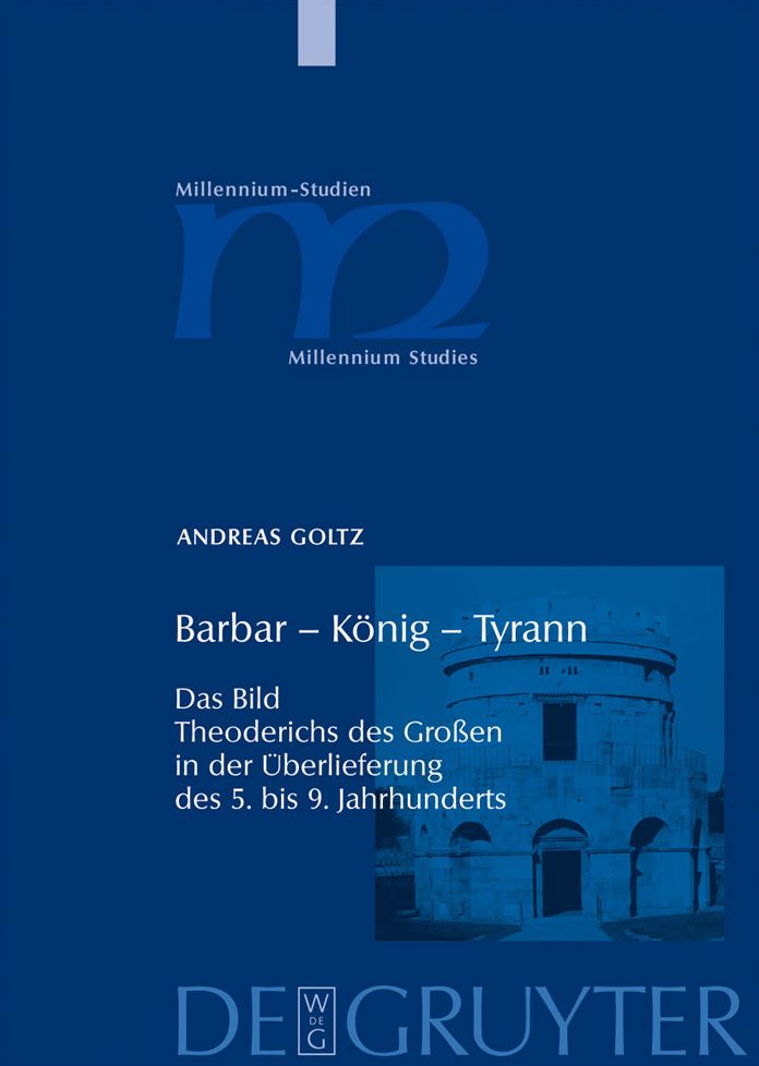 Barbar - Konig - Tyrann: Das Bild Theoderichs des Grossen in der Uberlieferung des 5. bis 9. Jahrhunderts