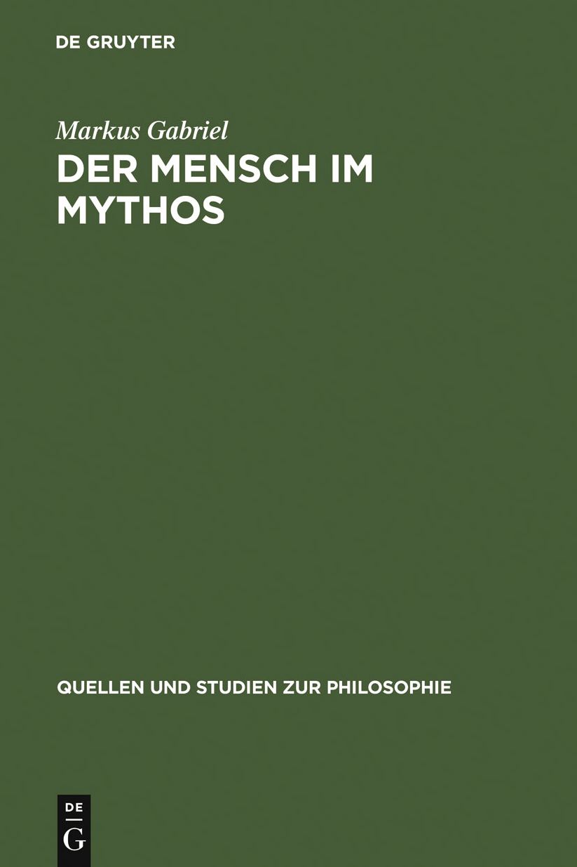 Der Mensch im Mythos: Untersuchungen uber Ontotheologie, Anthropologie und Selbstbewusstseinsgeschichte in Schellings "Philosophie der Mythologie"