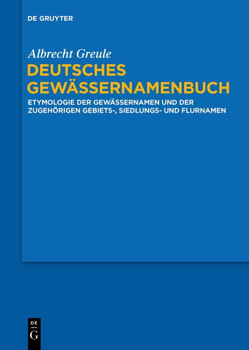 Deutsches Gewassernamenbuch: Etymologie der Gewassernamen und der zugehorigen Gebiets-, Siedlungs- und Flurnamen