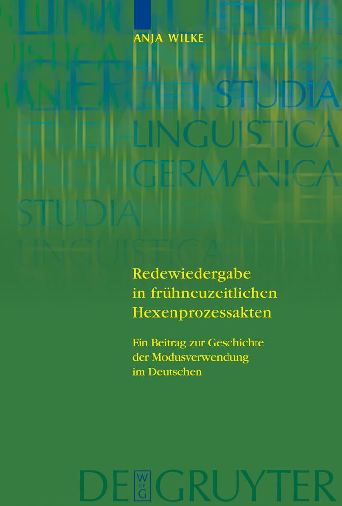 Redewiedergabe in fruhneuzeitlichen Hexenprozessakten: Ein Beitrag zur Geschichte der Modusverwendung im Deutschen