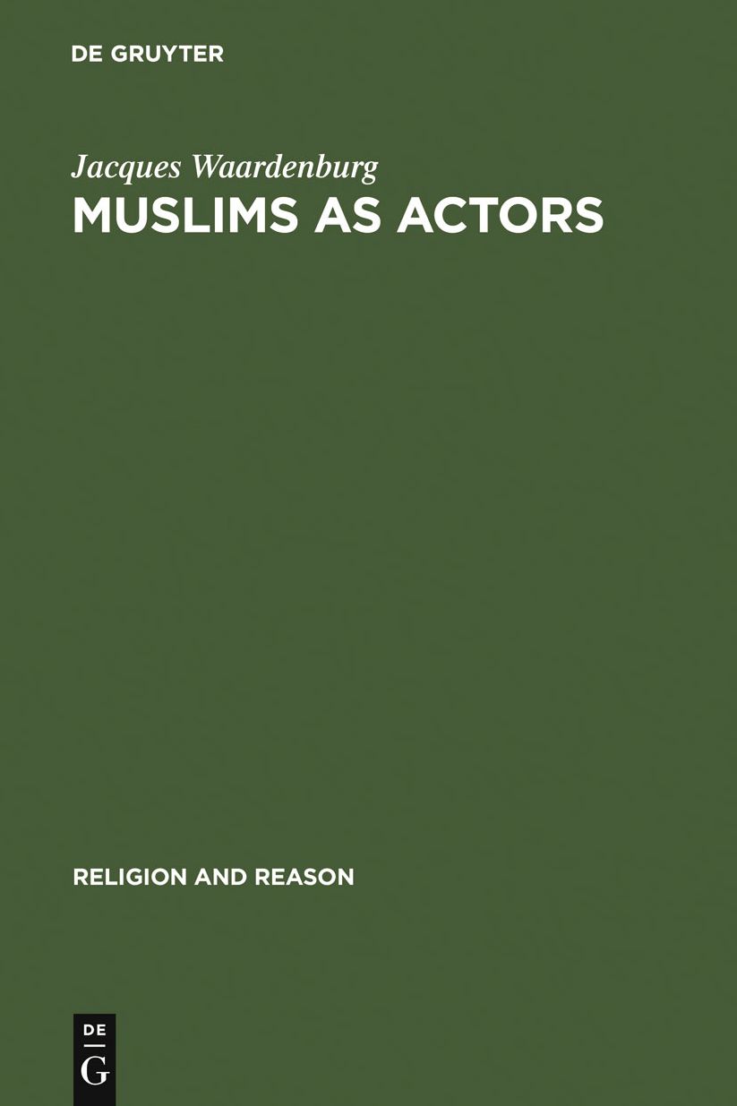 Muslims as Actors: Islamic Meanings and Muslim Interpretations in the Perspective of the Study of Religions