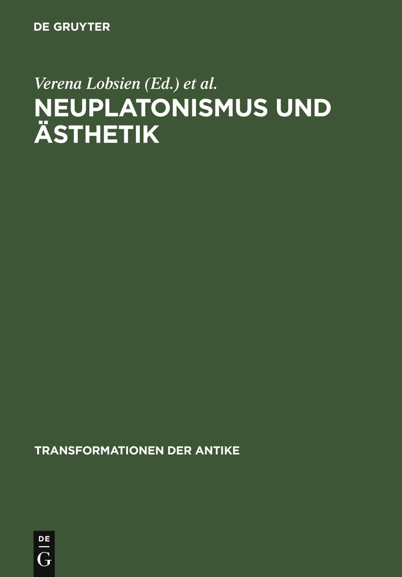 Neuplatonismus und Asthetik: Zur Transformationsgeschichte des Schonen