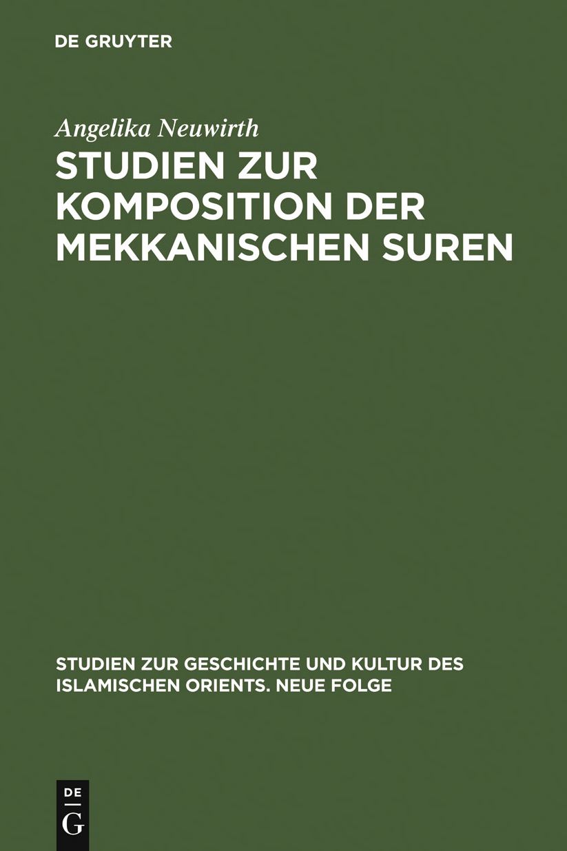 Studien zur Komposition der mekkanischen Suren: Die literarische Form des Koran - ein Zeugnis seiner Historizitat?