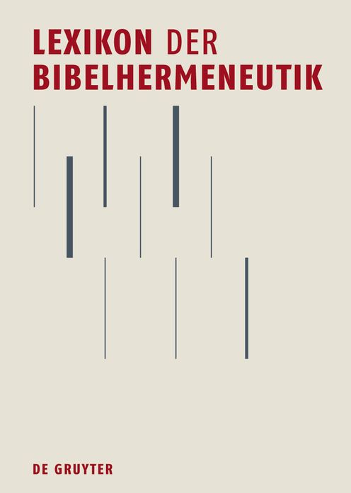 Lexikon der Bibelhermeneutik: Begriffe - Methoden - Theorien - Konzepte