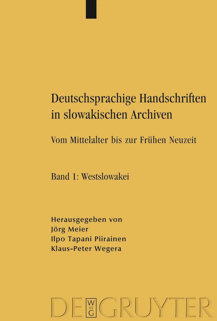 Deutschsprachige Handschriften in slowakischen Archiven: Vom Mittelalter bis zur Fruhen Neuzeit. Band 1: Westslowakei. Band 2: Mittelslowakei. Band 3: Ostslowakei