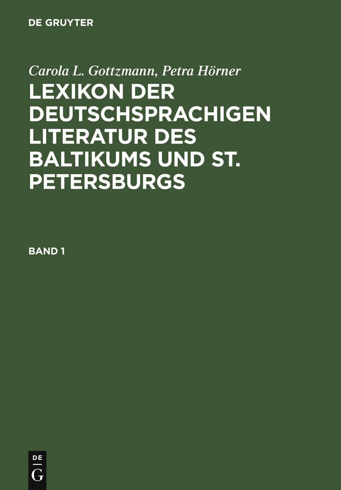Lexikon der deutschsprachigen Literatur des Baltikums und St. Petersburgs: Vom Mittelalter bis zur Gegenwart