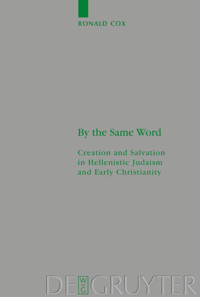By the Same Word: Creation and Salvation in Hellenistic Judaism and Early Christianity