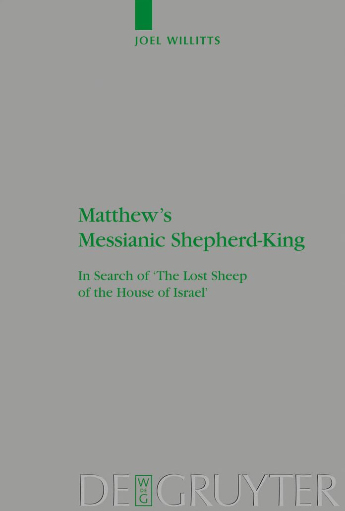 Matthew's Messianic Shepherd-King: In Search of 'The Lost Sheep of the House of Israel'