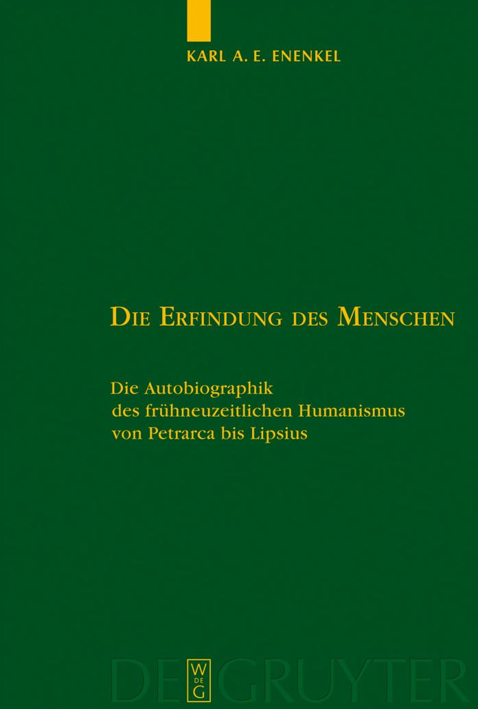Die Erfindung des Menschen: Die Autobiographik des fruhneuzeitlichen Humanismus von Petrarca bis Lipsius