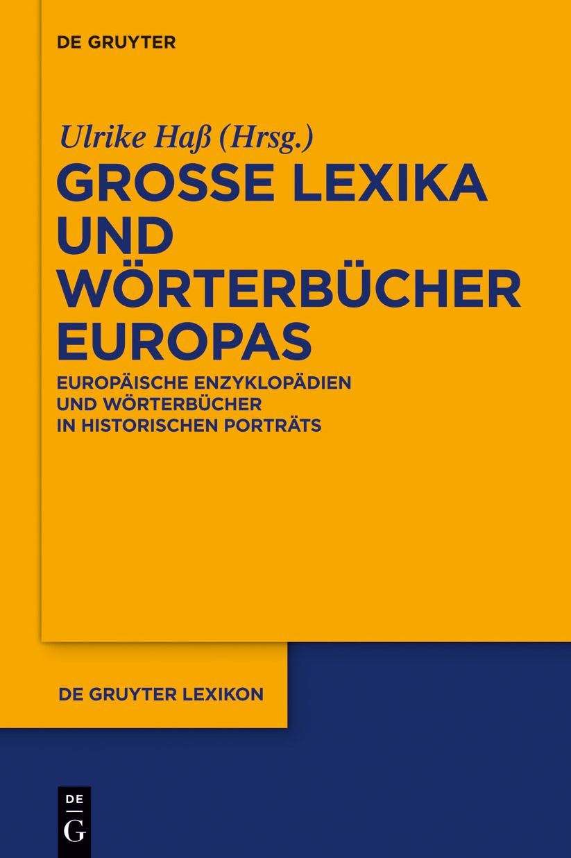 Grosse Lexika und Worterbucher Europas: Europaische Enzyklopadien und Worterbucher in historischen Portrats