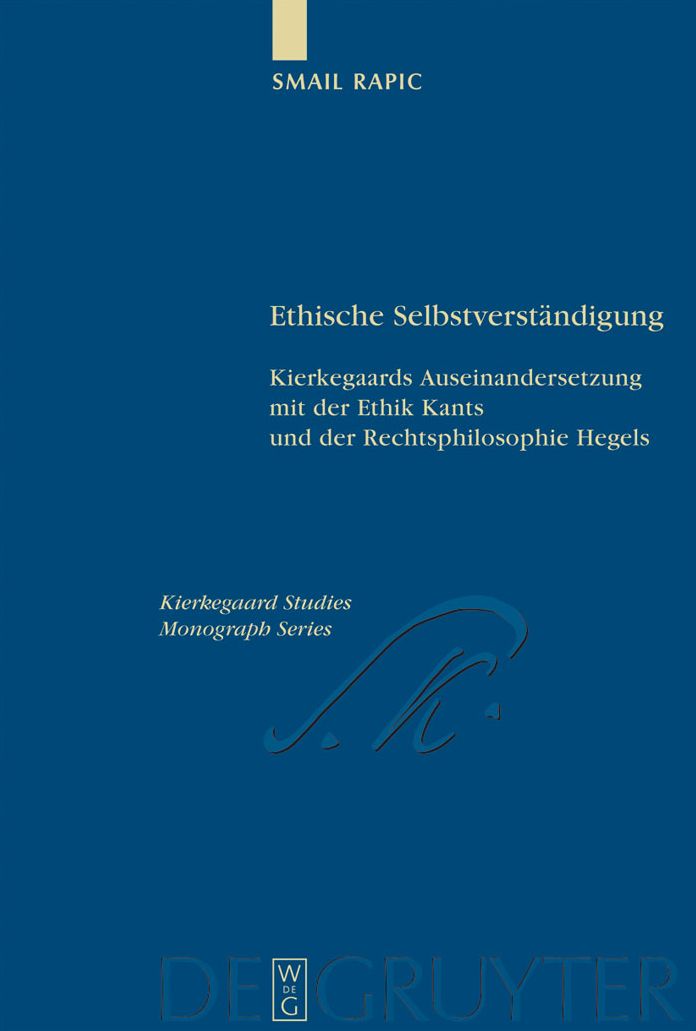 Ethische Selbstverstandigung: Kierkegaards Auseinandersetzung mit der Ethik Kants und der Rechtsphilosophie Hegels